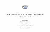 SISG Module 3 & SISMID Module 4faculty.washington.edu/kenrice/rintro/intro15sess01.pdfIntroduction: Course Aims This is a rst course in R. We aim to cover; Reading in, summarizing