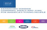 EXPANDING SUMMER LEARNING, MEALS AND JOBS FOR … · 01-06-2016  · 6 ACTION TOOLKIT Expanding Summer Learning, Meals and Jobs for America’s Young People Keep Kids Learning to