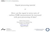 Signal processing tutorial or How can the signal to noise ... · • The surface NMR signal is an energy signal • Noise can be both energy signals and power signals SNR - Signal