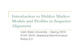 Introduction to Hidden Markov Models and Profiles in ...jrstevens/stat5570/6.3.HMM.pdf · Introduction to Hidden Markov Models and Profiles in Sequence Alignment Utah State University