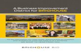 A Business Improvement District for BRIGHOUSE · Fellow Brighouse Business, BID works and what your involvement in recent years, our town has enjoyed ... its own management board,