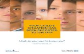 YOUR CHILD’S SITUATION HAS BEEN REPORTED TO THE DYP · 2020-05-11 · When the DYP decides that your child’s security or development is compromised, the DYP must determine the