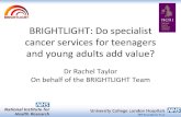 BRIGHTLIGHT: Do specialist cancer services for teenagers ... · funded by the National Institute for Health Research (NIHR) under its Programme Grants for Applied Research Programme