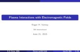 Plasma Interactions with Electromagnetic Fieldscedarweb.vsp.ucar.edu/wiki/images/8/87/Ionosphere_EM... · 2015-06-20 · Plasma Interactions with Electromagnetic Fields Roger H. Varney