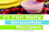 Anthony Alayon Presents - Anti-Diet Solution — Anti-Diet ...antidietsolution.com/wp-content/uploads/2016/05/21-Flat-Belly... · 21/05/2016  · 21 High Protein Flat Belly Smoothie