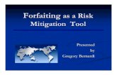 Forfaiting as a Risk Mitigation Tool Presented Gregory ... · How Does Forfaiting Work? 1. TheThe exporter should contact LFC for indicative exporter should contact LFC for indicative