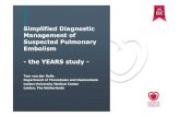 Simplified Diagnostic Management of Suspected …...Simplified Diagnostic Management of Suspected Pulmonary Embolism -the YEARS study - Tom van der Hulle Department of Thrombosis and