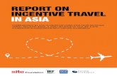 REPORT ON INCENTIVE TRAVEL IN ASIA · China, the marvels of Malaysia, the verve of Vietnam? The APAC region as a destination continues to beguile and bewitch within the world of incentive