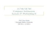 15-740/18-740 Computer Architecture Lecture 27: Prefetching IIece740/f11/lib/exe/...15-740/18-740 Computer Architecture Lecture 27: Prefetching II Prof. Onur Mutlu Carnegie Mellon