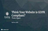 Compliant? Think Your Website is GDPR · Think Your Website is GDPR Compliant? DrupalCon NASHVILLE 2018 Mediacurrent . Mediacurrent Mentored Core sprint First time sprinter workshop
