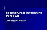 Second Great Awakening Part Two - Scott Seay · Second Great Awakening Part Two The Western Frontier. Westward Migration and Settlement m A series of ordinances passed by Congress