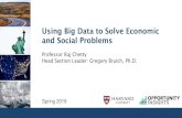 Using Big Data to Solve Economic and Social Problems - Opportunity …€¦ · Using Big Data to Solve Economic and Social Problems Professor Raj Chetty Head Section Leader: Gregory