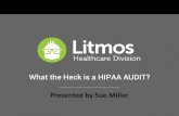 Presented by Sue Miller - SAP Litmos• The 2016 Phase 2 HIPAA Audit Program will review the policies and procedures adopted and employed by covered entities and their business associates