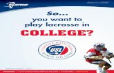 you want to play lacrosse in COLLEGE?files.leagueathletics.com/Text/Documents/1848/47171.pdf · 2013-11-08 · Paying for college can be an overwhelming process for parents and student