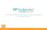 2015 Dental Health and Hygiene Index by Question Full ......888.632.5353 2015 Dental Health and Hygiene Index by Question . Full Questionnaire