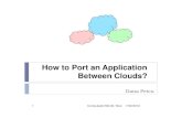 How to Port an ApplicationHow to Port an Application ... · Scenarios for multiple Clouds Federation Main Main On-the-fly of Clouds: Horizontal or Multiple Clouds: Cross-Cloud issue:
