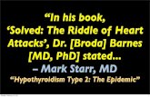 “In his book, ‘Solved: The Riddle of Heart Attacks’, Dr ...fatnews.com/...speech_5...of_hypothyroidism_but_desiccated_thyroid… · “In his book, ‘Solved: The Riddle of