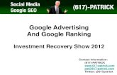 Google Advertising And Google Ranking - 617 …Contact Information: (617)-PATRICK pat@617-patrick.com Twitter: @617patrick Google Advertising And Google Ranking Investment Recovery