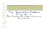 When Pharmaceutical Marketing Crosses the Line: Best ... · Conducting Internal Investigations (cont.) Voluntary disclosure includes identifying culpable and knowledgeable personnel