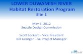 LOWER DUWAMISH RIVER Habitat Restoration Program · Duwamish Restoration Program Master Lease • Partnership for three years • Collaboration with Mayor’s Office and City Council