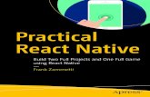 Practical React Native Practical React Native: Build Two Full Projects and One Full Game using React
