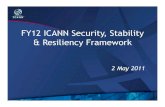 FY12 ICANN Security, Stability & Resiliency Framework€¦ · 2/5/2011  · Security, Stability & Resiliency FY 12 Framework 5 • The"SSRFramework"outlines"to"awide"range"of"stakeholders"