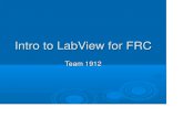 Intro to LabView for FRC · Intro to LabView for FRC Team 1912. Outline The FRC Control System Overview Components Data flow Software/Firmware Software Framework LabView Programming