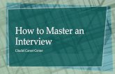 How to Master an Interview - The Citadel · 2018-05-30 · Citadel Career Center. Learning Objectives • Task – Learn the dynamics of an interview • Condition – Given instructions