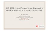CS 6230: High-Performance Computing and Parallelization ...kirby/classes/cs6230/IntroMPI.pdf · mpicc –o prac1 prac1.cpp or g++ -o prac1 -I  -L