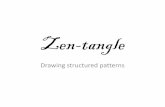 Zen-tangle - Holland CSD · 2018-08-09 · As you make a deliberate pen stroke on your Zen tangle without concerning yourself of what it will look like when you are done, that very