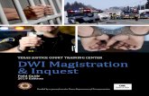 DWI Magistration & Inquest€¦ · DWI Magistration & Inquest TEXAS JUSTICE COURT TRAINING CENTER Field Guide 2019 Edition . Texas Justice Court Training Center in conjunction with