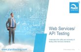 Web Services/ API Testing - ANZTB · Web Service/API testing 1. Understand the WSDL file contract of the service 2. Determine the operations that particular web service provides 3.