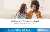 Kindness and Compassion, Part 2 - MIBluesPerspectives...Kindness and Compassion, Part 2 Presented by Matt Wozny, M.P.H., C.S.C.S. Member session Blue Cross® Virtual Well-Being Blue