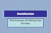 Socialization€¦ · Secondary Socialization •Because socialization is an unending cycle, we are at times the “socializer” and at other times the “socialized”. •This
