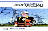 CLIMB HIGH AS A JOURNEYMAN LINEMAN...own electrical contracting business. 4. THE BENEFITS ARE OUTSTANDING. Journeymen linemen have the potential to make a six-figure annual income