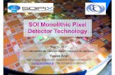 SOI Monolithic Pixel Detector Technology€¦ · Lapis Semi.(*) 0.2 m FD-SOI Pixel Process Process 0.2 m Low-Leakage Fully-Depleted SOI CMOS 1 Poly, 5 Metal layers. MIM Capacitor