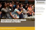 International Undergraduate Recruitment at Purdue · International Recruitment Travel Fall 2016 Asia Middle East Europe Malaysia (Kuala Lumpur) Qatar (Doha) United Kingdom (London)