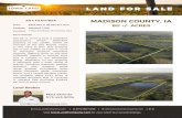 LAND FOR SALELAND FOR SALE MADISON COUNTY, IA 80 +/- ACRES KEY FEATURES This 80 +/- acres is truly a waterfowl sportsman’s dream. Waterfowl property of this caliber, within 30 minutes