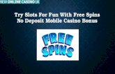 Try Slots For Fun With Free Spins No Deposit Mobile Casino Bonus