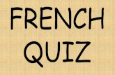 FRENCH QUIZ€¦ · 3. Which of the following drinks are typically French? (Choose two) a) Wine b) Champagne c) orange juice d) tequila
