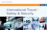International Travel - Safety & Security · Safety & Security Safe Travel Session. Safety & Security when Working Overseas Key Points •Documents, Procedures & Policies •Risk Assessment