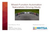 Mixed-Function Automation Naturalistic Driving Study...Objective • Investigate driver interaction with market-ready mixed-function automation (MFA) through a naturalistic driving