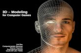 3D – Modeling€¦ · 3D - Modeling for Computer Games – Computer Games Seminar 17 Particle Modeling Stochastic models, shows after rendering Attributes: – Position, velocity,