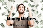 Money Matters - Mrs Sterle-Contala's Websitejsterle.weebly.com/uploads/1/2/8/3/12834092/2_money_matters.pdf · 5.Develop a spending plan. AKA a budget! 6.Don’t spend money you don’t