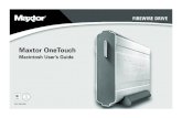 Maxtor OneTouch · 2012-01-15 · Before You Start 1 1 Before You Start Thank you for selecting a Maxtor product.Your Maxtor OneTouch drive is an external hard drive that allows you