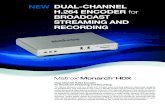 Dual-channel h.264 encoDer for BroaDcast streaMing anD ... · easily connect to the Wowza Streaming engine. The Monarch HDX also supports XML files generated for use with Flash Live