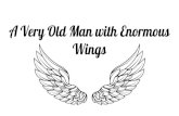 A Very Old Man with Enormous Wings · Bellwork 2/15/2018-Read “A Very Old Man with Enormous Wings” by Gabriel Garcia Marquez Page 406 to 409 Alata will be here soon... Journal