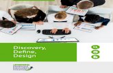 Discovery, Deﬁne, Design - NFEC€¦ · Discovery Define Design. 3 Discovery 'H ³QH 'HVLJQ The first step in preparing to launch a financial education program is to introduce the