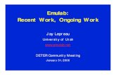 Emulab: Recent Work, Ongoing Work - School of Computing · Recent Work, Ongoing Work Jay Lepreau University of Utah DETER Community Meeting January 31, 2006. 2 Theme Evolve Emulab