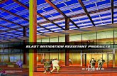 BLAST MITIGATION RESISTANT PRODUCTSrushes into the void behind the blast wave pulling the glazing assembly and debris outward as shown in the illustration below. BLAST PRODUCTS •